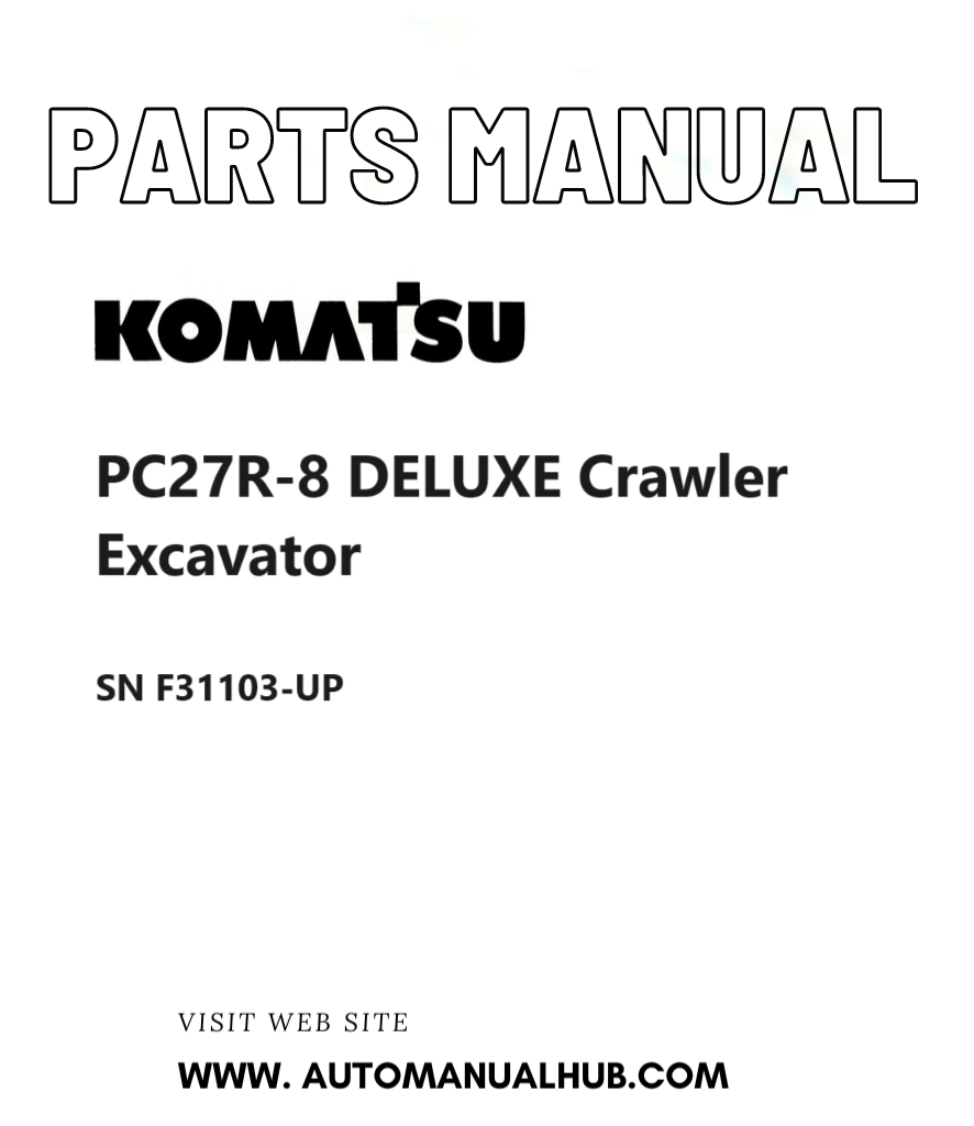 Komatsu PC27R-8 DELUXE Crawler Excavator Parts Manual SN F31103-UP PDF