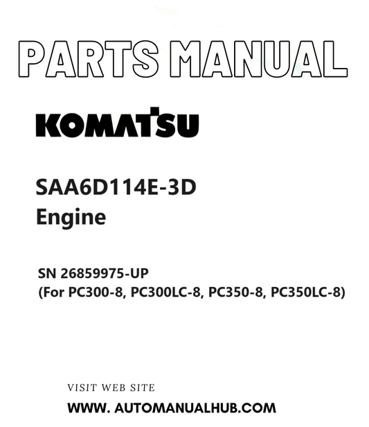 Komatsu SAA6D114E-3D Engine Parts Manual SN 26859975-UP (For PC300-8, PC300LC-8, PC350-8, PC350LC-8) PDF