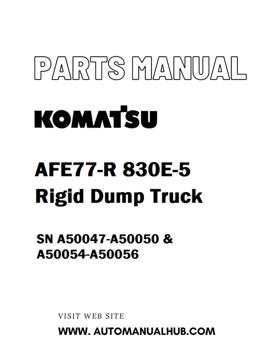 Komatsu AFE77-R 830E-5 Rigid Dump Truck Parts Manual SN A50047-A50050 & A50054-A50056 - PDF 