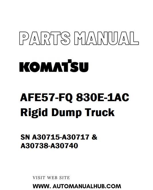 Komatsu AFE57-FQ 830E-1AC Rigid Dump Truck Parts Manual SN A30715-A30717 & A30738-A30740 - PDF 