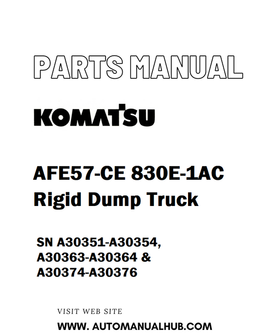 Komatsu AFE57-CE 830E-1AC Rigid Dump Truck Parts Manual SN A30351-A30354, A30363-A30364 & A30374-A30376 - PDF 