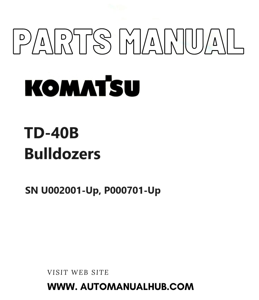 Komatsu TD-40B Bulldozers Parts Manual SN U002001-Up, P000701-Up PDF