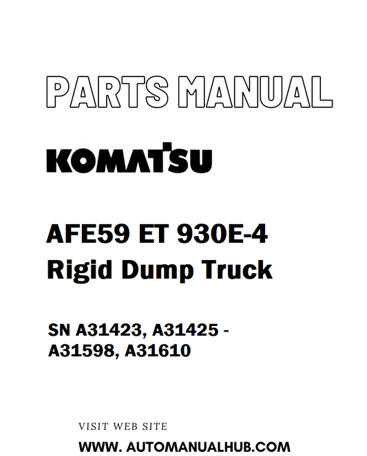 Komatsu AFE59 ET 930E-4 Rigid Dump Truck Parts Manual SN A31423, A31425 - A31598, A31610 - PDF 
