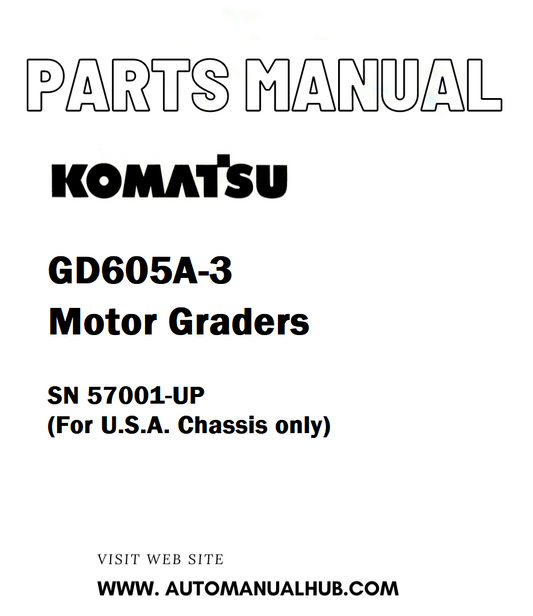 Komatsu GD605A-3 Motor Graders Parts Manual SN 57001-UP (For U.S.A. Chassis only) - PDF