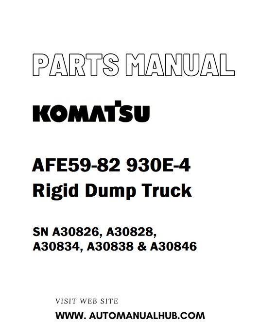 Komatsu AFE59-82 930E-4 Rigid Dump Truck Parts Manual SN A30826, A30828, A30834, A30838 & A30846 - PDF 