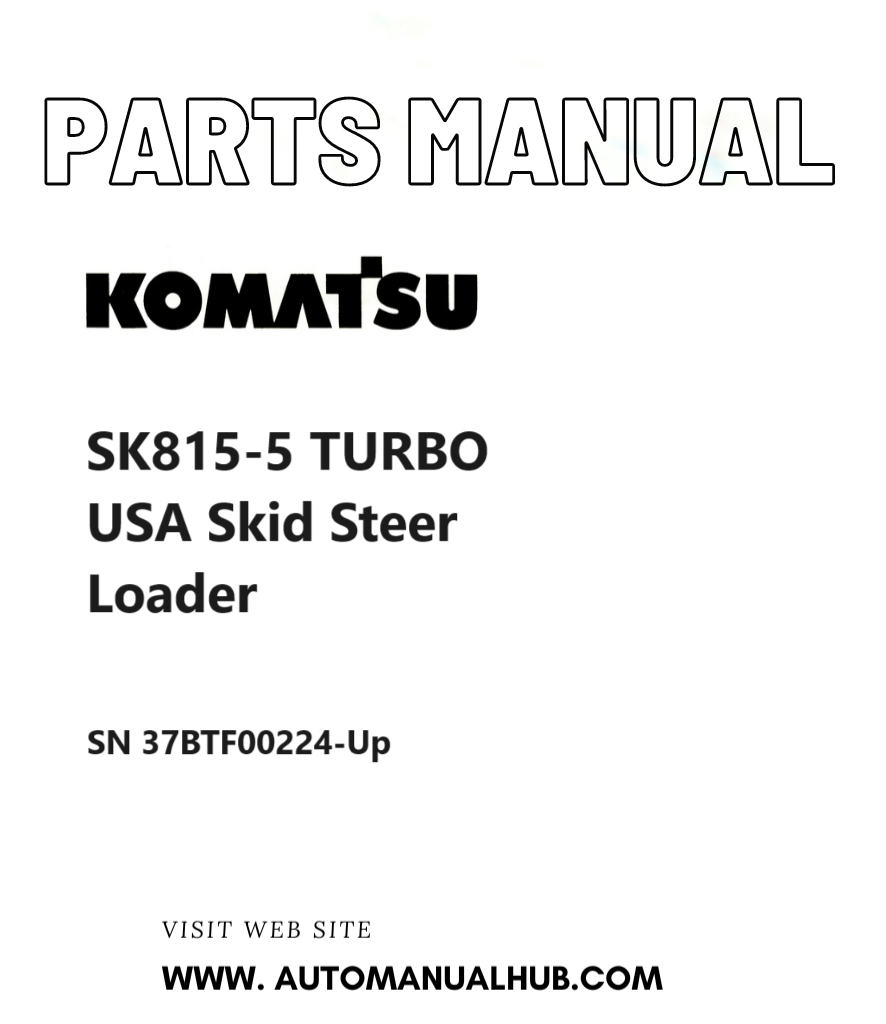 Komatsu SK815-5 TURBO USA Skid Steer Loader Parts Manual SN 37BTF00224-Up PDF