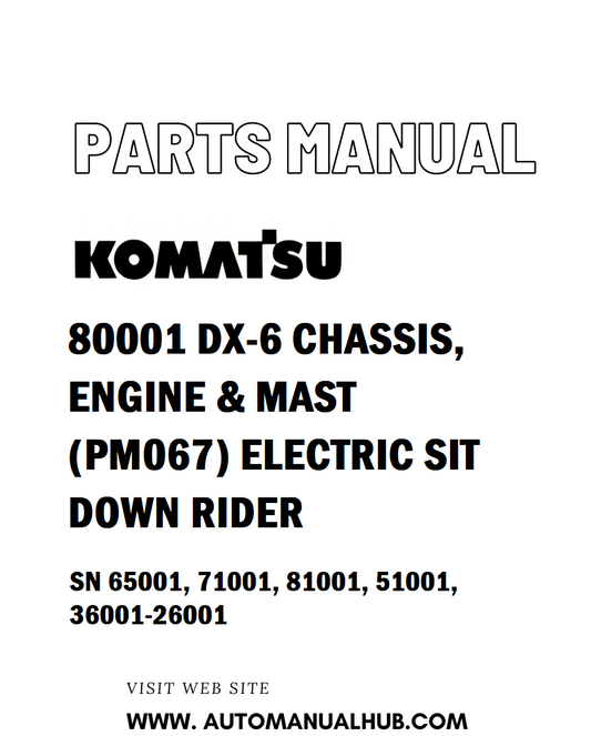 Komatsu 80001 DX-6 CHASSIS, ENGINE & MAST (PM067) ELECTRIC SIT DOWN RIDER Parts Manual SN 65001, 71001, 81001, 51001, 36001-26001 - PDF 