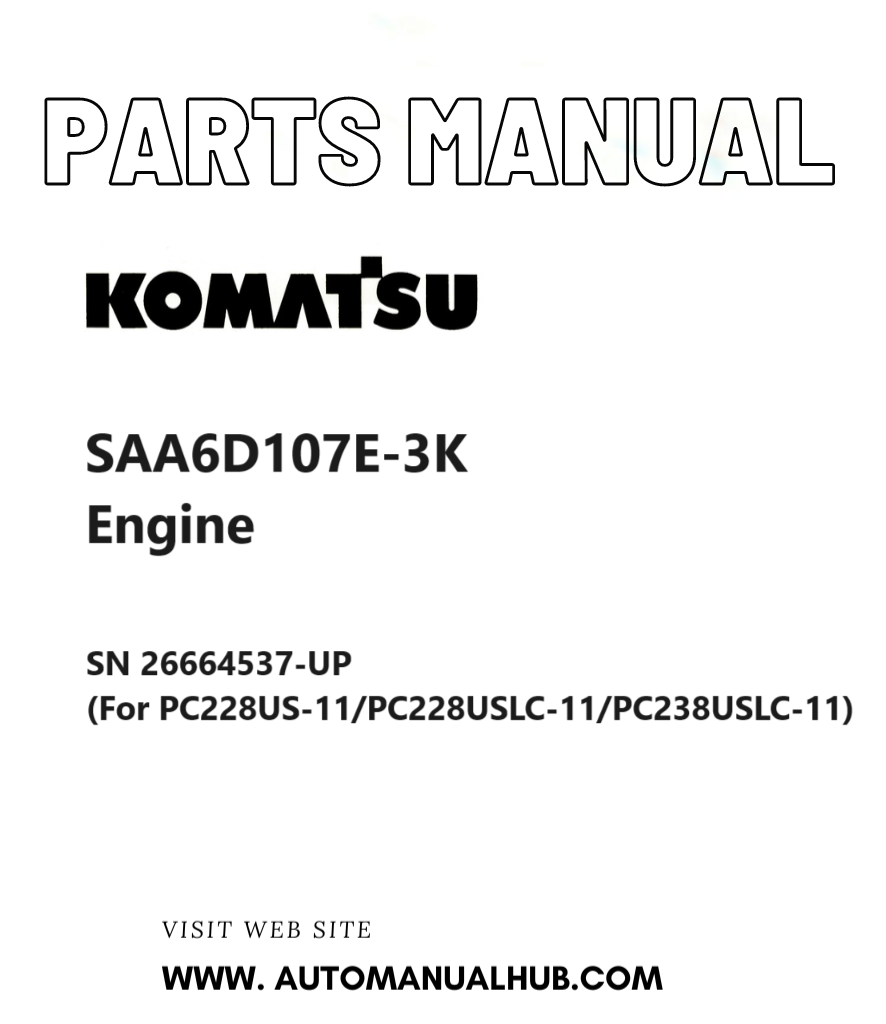 Komatsu SAA6D107E-3K Engine Parts Manual SN 26664537-UP (For PC228US-11/PC228USLC-11/PC238USLC-11) PDF
