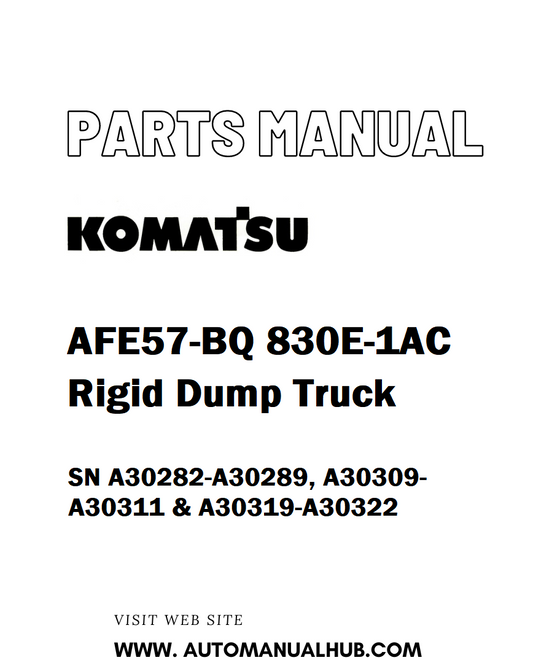 Komatsu AFE57-BQ 830E-1AC Rigid Dump Truck Parts Manual SN A30282-A30289, A30309-A30311 & A30319-A30322 - PDF 