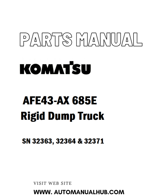 Komatsu AFE43-AX 685E Rigid Dump Truck Parts Manual SN 32363, 32364 & 32371 - PDF