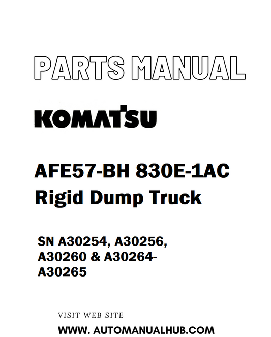 Komatsu AFE57-BH 830E-1AC Rigid Dump Truck Parts Manual SN A30254, A30256, A30260 & A30264-A30265 - PDF 