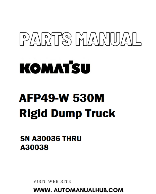 Komatsu AFP49-W 530M Rigid Dump Truck Parts Manual SN A30036 THRU A30038 - PDF 