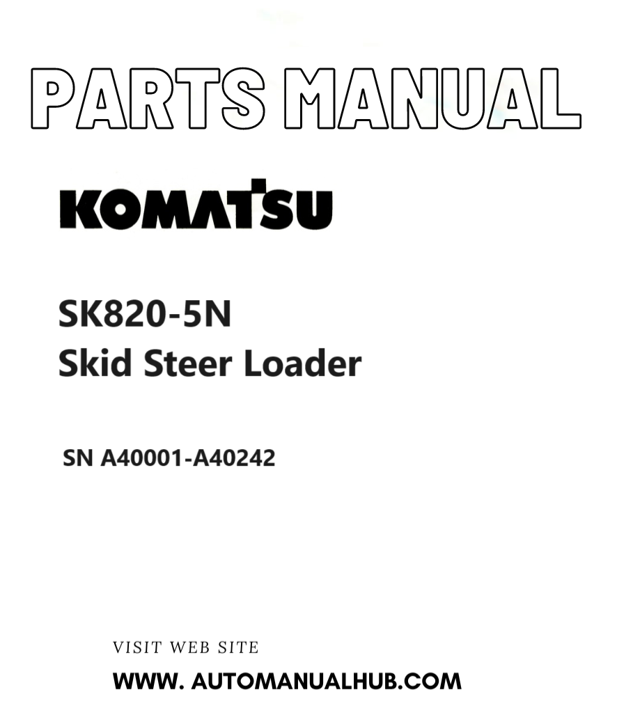 Komatsu SK820-5N Skid Steer Loader Parts Manual SN A40001-A40242 PDF