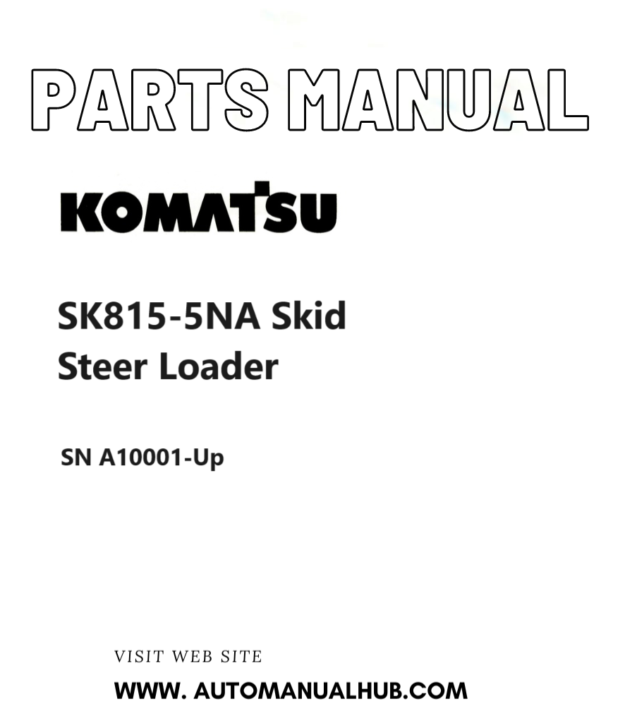 Komatsu SK815-5NA Skid Steer Loader Parts Manual SN A10001-Up PDF