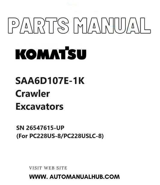 Komatsu SAA6D107E-1K Crawler Excavators Parts Manual SN 26547615-UP (For PC228US-8/PC228USLC-8) PDF