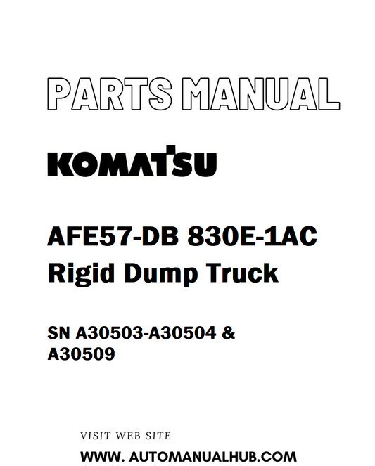 Komatsu AFE57-DB 830E-1AC Rigid Dump Truck Parts Manual SN A30503-A30504 & A30509 - PDF 