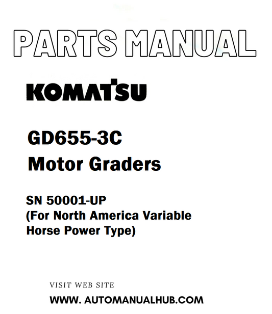 Komatsu GD655-3C Motor Graders Parts Manual SN 50001-UP (For North America Variable Horse Power Type) - PDF