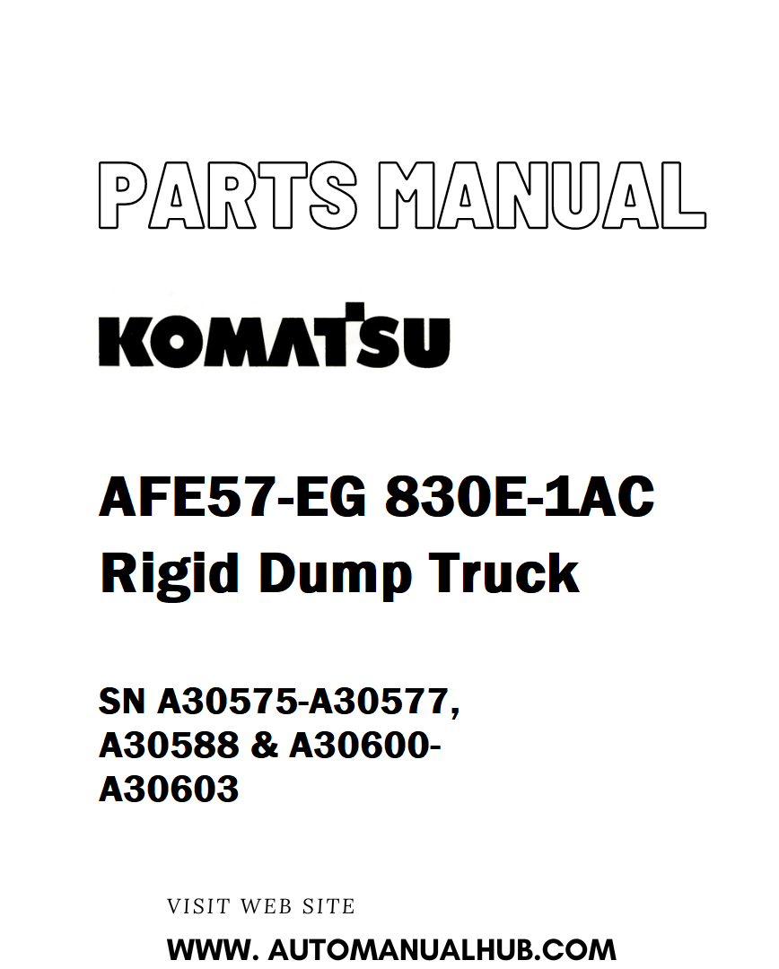 Komatsu AFE57-EG 830E-1AC Rigid Dump Truck Parts Manual SN A30575-A30577, A30588 & A30600- A30603 - PDF 