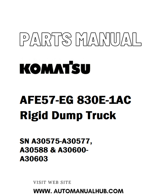 Komatsu AFE57-EG 830E-1AC Rigid Dump Truck Parts Manual SN A30575-A30577, A30588 & A30600- A30603 - PDF 