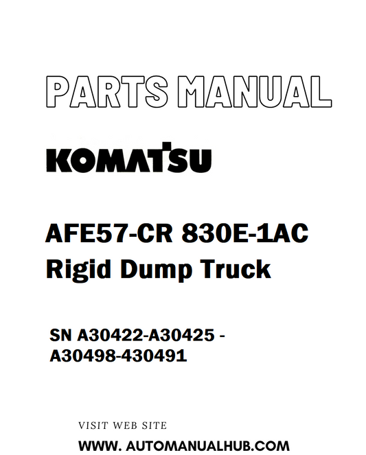 Komatsu AFE57-CR 830E-1AC Rigid Dump Truck Parts Manual SN A30422-A30425 - A30498-430491 - PDF 