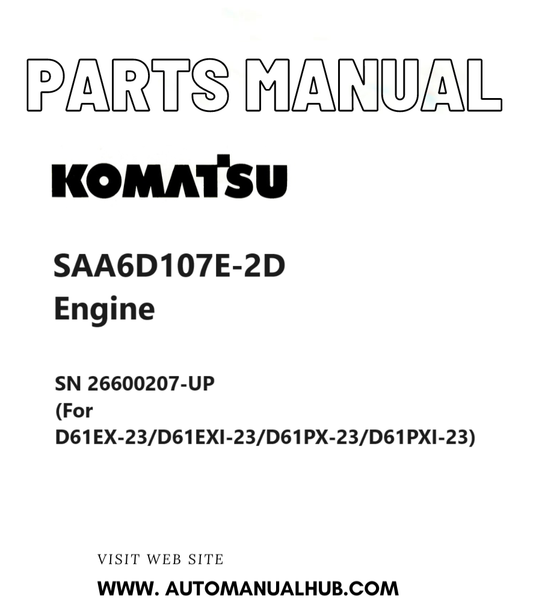 Komatsu SAA6D107E-2D Engine Parts Manual SN 26600207-UP (For D61EX-23/D61EXI-23/D61PX-23/D61PXI-23) PDF