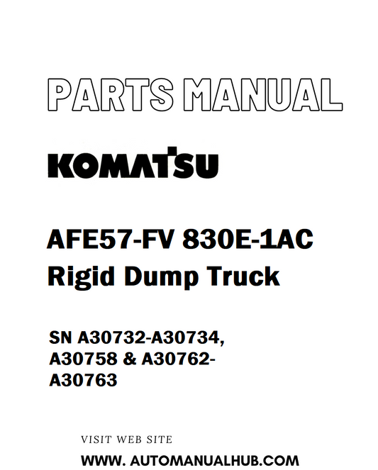 Komatsu AFE57-FV 830E-1AC Rigid Dump Truck Parts Manual SN A30732-A30734, A30758 & A30762-A30763 - PDF 