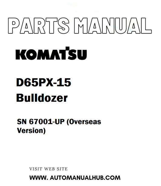 Komatsu D65PX-15 Bulldozer Parts Manual SN 67001-UP (Overseas Version) - PDF