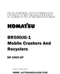 Komatsu BR500JG-1 Mobile Crushers And Recyclers Parts Manual SN 1002-UP - PDF