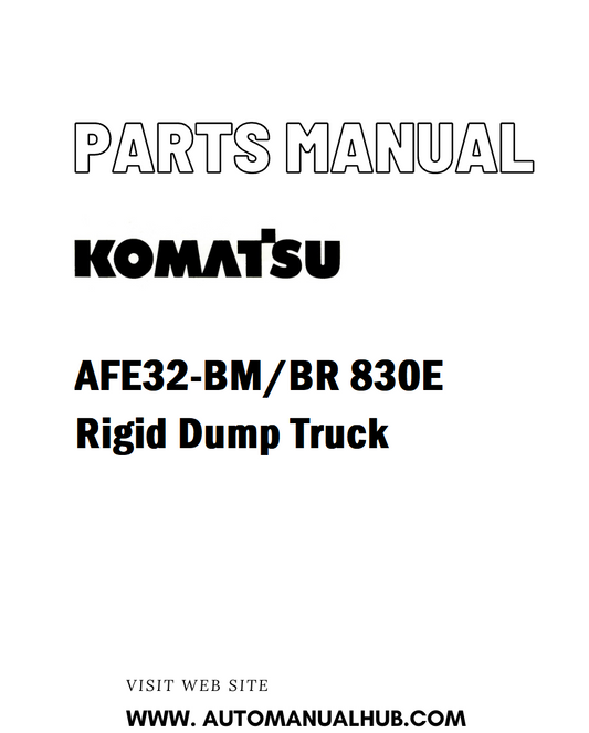 Komatsu AFE32-BM/BR 830E Rigid Dump Truck Parts Manual - PDF 