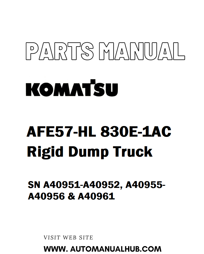 Komatsu AFE57-HL 830E-1AC Rigid Dump Truck Parts Manual SN A40951-A40952, A40955-A40956 & A40961 - PDF 