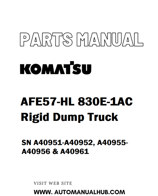 Komatsu AFE57-HL 830E-1AC Rigid Dump Truck Parts Manual SN A40951-A40952, A40955-A40956 & A40961 - PDF 