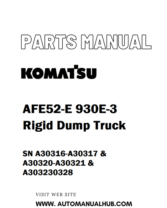 Komatsu AFE52-E 930E-3 Rigid Dump Truck Parts Manual SN A30316-A30317 & A30320-A30321 & A303230328 - PDF 