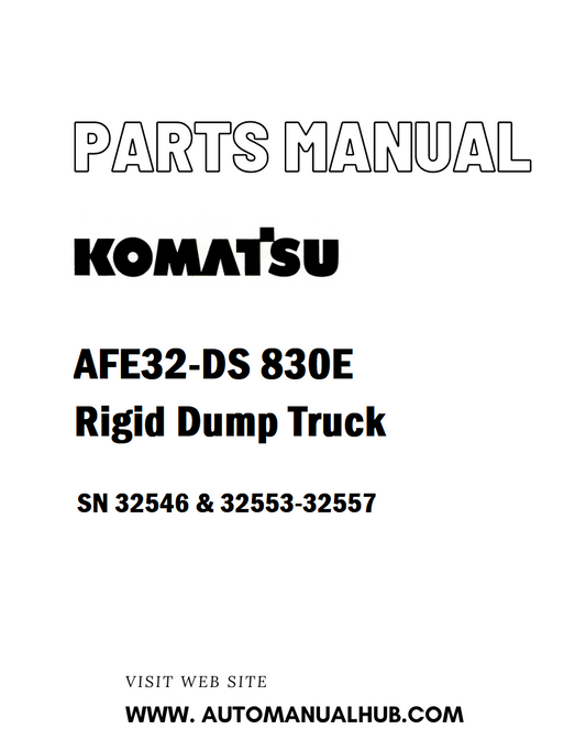 Komatsu AFE32-DS 830E Rigid Dump Truck Parts Manual SN 32546 & 32553-32557 - PDF 