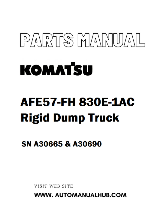 Komatsu AFE57-FH 830E-1AC Rigid Dump Truck Parts Manual SN A30665 & A30690 - PDF