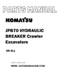 Komatsu JPB70 HYDRAULIC BREAKER Crawler Excavators Parts Manual SN ALL - PDF