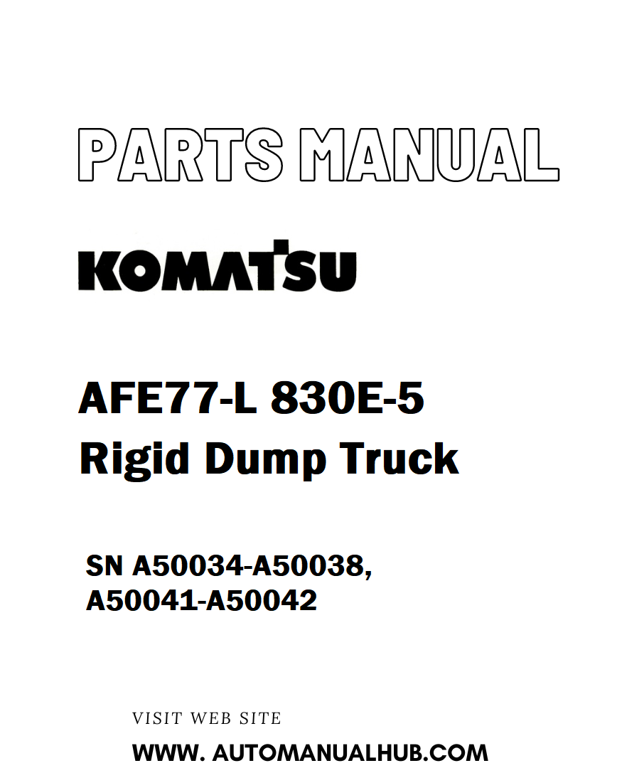 Komatsu AFE77-L 830E-5 Rigid Dump Truck Parts Manual SN A50034-A50038, A50041-A50042 - PDF 