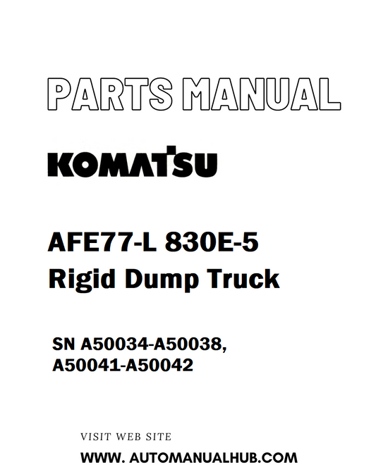 Komatsu AFE77-L 830E-5 Rigid Dump Truck Parts Manual SN A50034-A50038, A50041-A50042 - PDF 