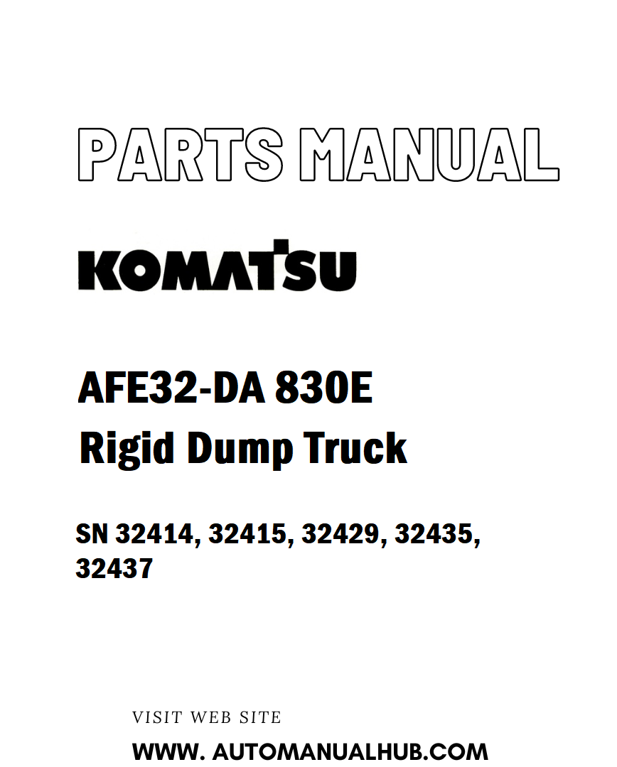 Komatsu AFE32-DA 830E Rigid Dump Truck Parts Manual SN 32414, 32415, 32429, 32435, 32437 - PDF
