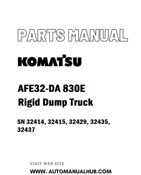 Komatsu AFE32-DA 830E Rigid Dump Truck Parts Manual SN 32414, 32415, 32429, 32435, 32437 - PDF