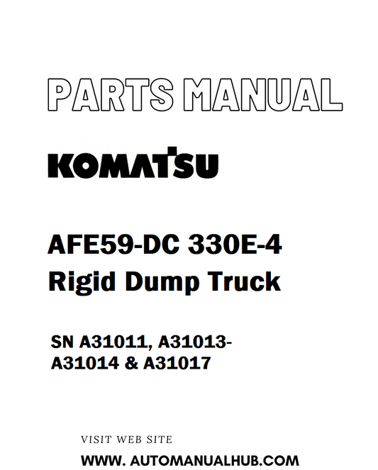 Komatsu AFE59-DC 330E-4 Rigid Dump Truck Parts Manual SN A31011, A31013-A31014 & A31017 - PDF 