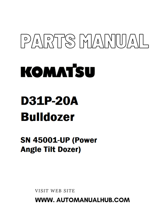 Komatsu D31P-20A Bulldozer Parts Manual SN 45001-UP (Power Angle Tilt Dozer) - PDF
