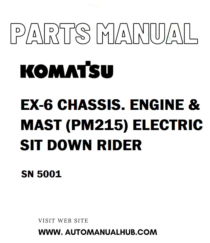 Komatsu EX-6 CHASSIS , ENGINE & MAST (PM215) ELECTRIC SIT DOWN RIDER Parts Manual SN 5001 - PDF 