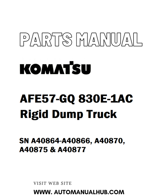 Komatsu AFE57-GQ 830E-1AC Rigid Dump Truck Parts Manual SN A40864-A40866, A40870, A40875 & A40877 - PDF