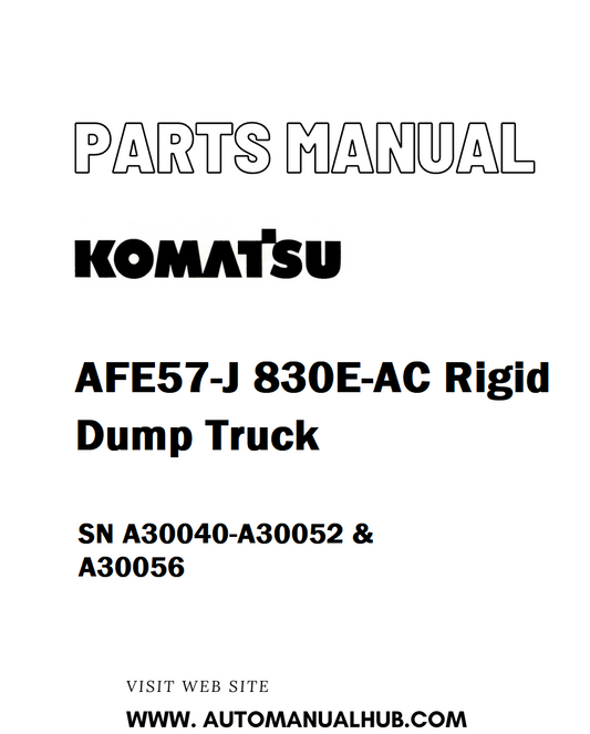 Komatsu AFE57-J 830E-AC Rigid Dump Truck Parts Manual SN A30040-A30052 & A30056 - PDF 