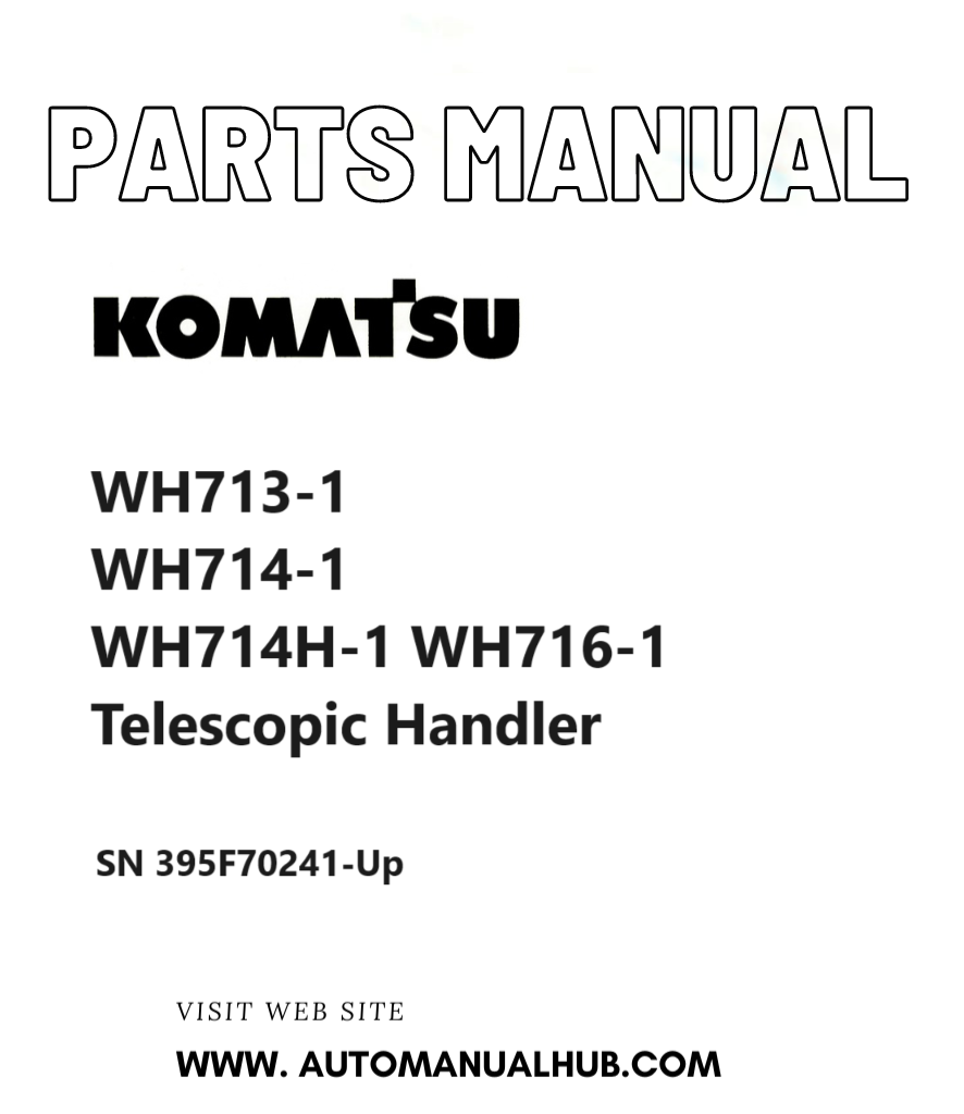 Komatsu WH713-1, WH714-1, WH714H-1, WH716-1 Telescopic Handler Parts Manual SN 395F70241-Up PDF