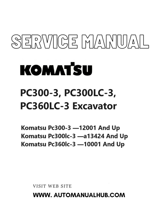 Komatsu PC300-3, PC300LC-3, PC360LC-3 Excavator Service And Repair Manual SN 12001 and up, A13424 and up, 10001 and up PDF