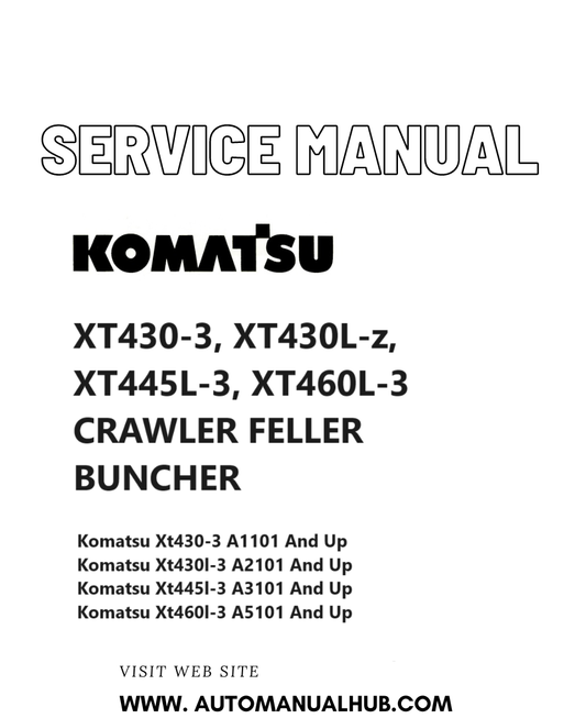Komatsu XT430-3, XT430L-z, XT445L-3, XT460L-3 CRAWLER FELLER BUNCHER Service And Repair Manual PDF