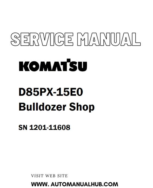Komatsu D85PX-15E0 Bulldozer Shop Service And Repair Manual SN 1201-11608 - PDF