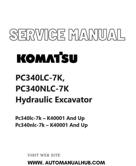 Komatsu PC340LC-7K, PC340NLC-7K Hydraulic Excavator Service And Repair Manual SN K40001 and up PDF