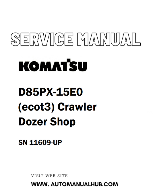 Komatsu D85PX-15E0 (ecot3) Crawler Dozer Shop Service Repair And Manual SN 11609-UP - PDF